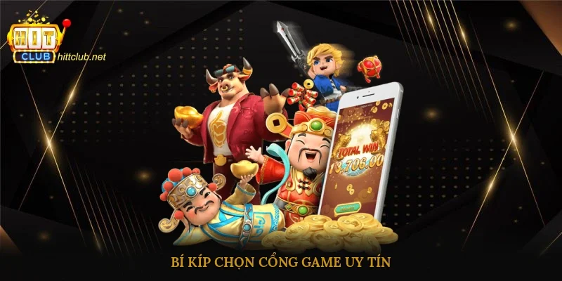 Bí kíp chọn cổng game uy tín