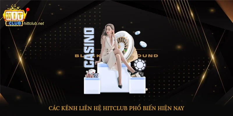 Các kênh liên hệ Hitclub phổ biến hiện nay