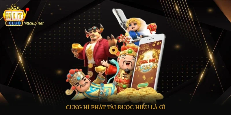 Cung Hỉ Phát Tài được hiểu là gì?
