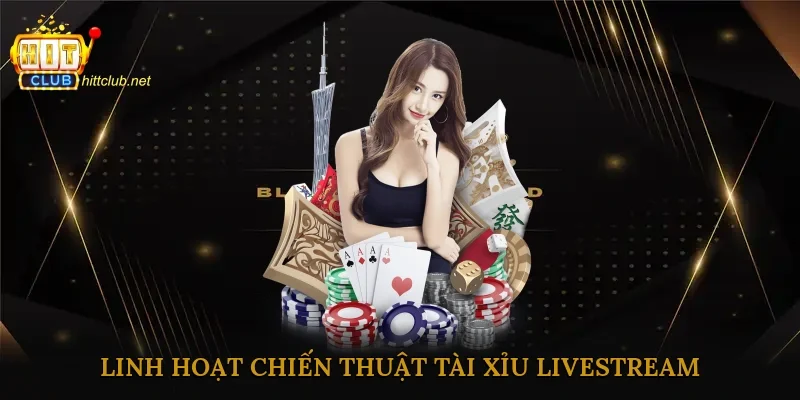Linh Hoạt Chiến Thuật Tài Xỉu Livestream Và Giữ Tâm Lý Ổn Định