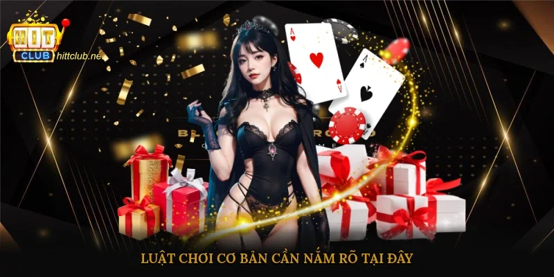 Luật chơi cơ bản cần nắm rõ tại đây
