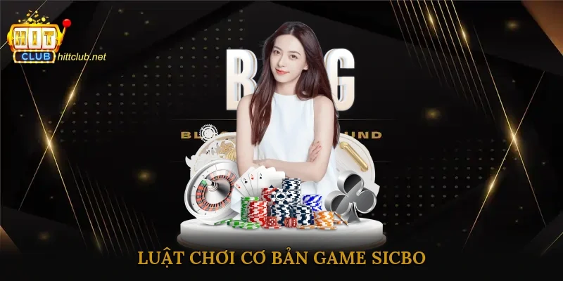 Luật chơi cơ bản game Sicbo