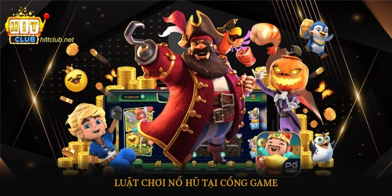 Luật chơi nổ hũ tại cổng game