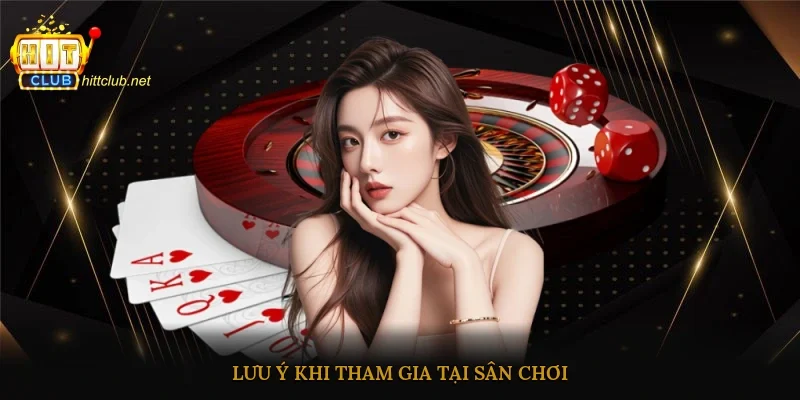 Lưu ý khi tham gia tại sân chơi