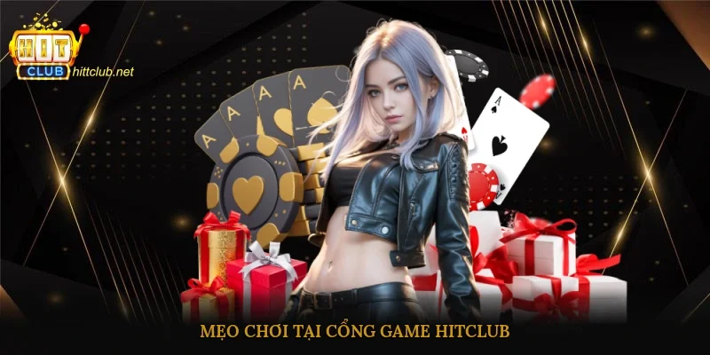 Mẹo chơi tại cổng game Hitclub