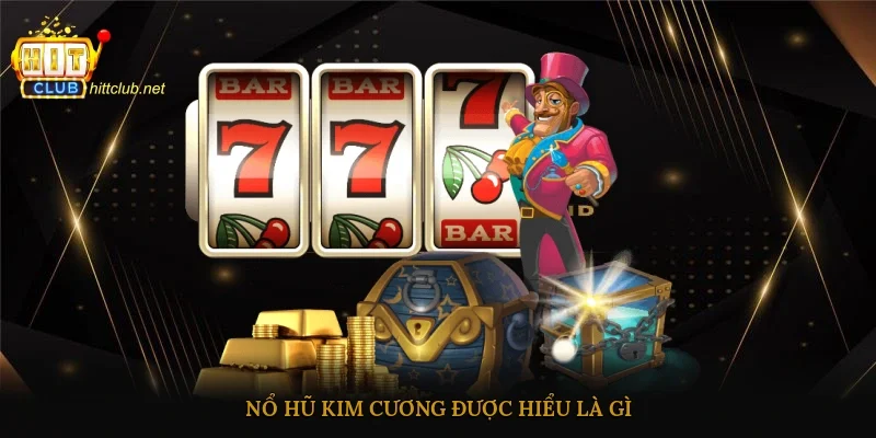 Nổ Hũ Kim Cương được hiểu là gì?