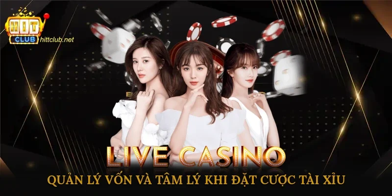 Quản lý vốn và tâm lý khi đặt cược Tài Xỉu