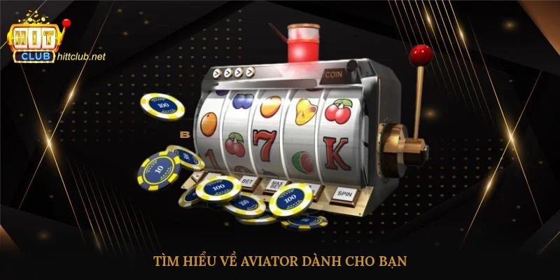 Tìm hiểu về AVIATOR dành cho bạn
