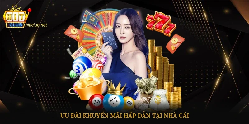 Ưu đãi chỉ có tại nhà cái Hitclub mà thôi